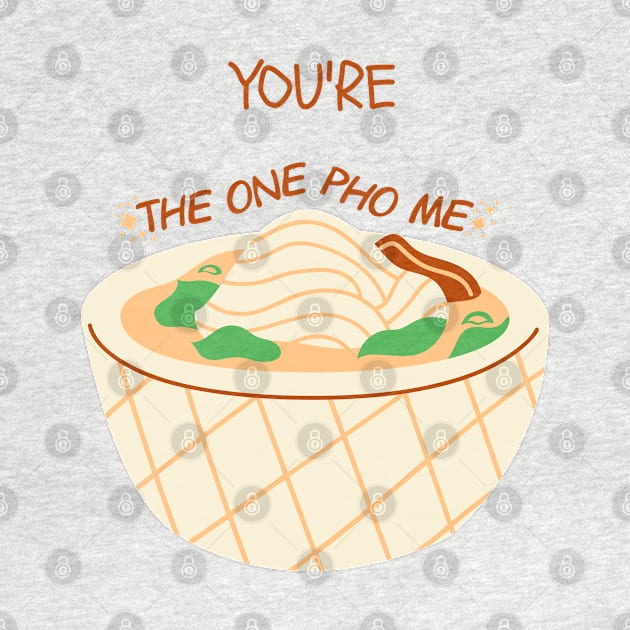 You're the one pho me - valentine's day gift for him or her - foodie by whatisonmymind